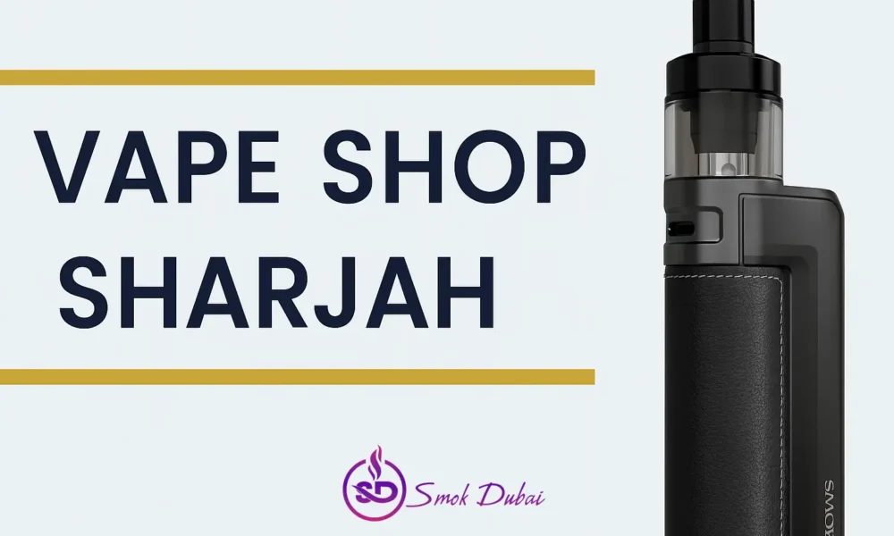Vape Shop Sharjah – Real Vaping, Real Value with Smok Dubai