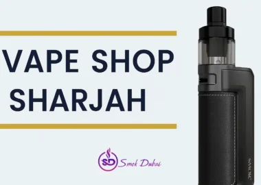Vape Shop Sharjah – Real Vaping, Real Value with Smok Dubai